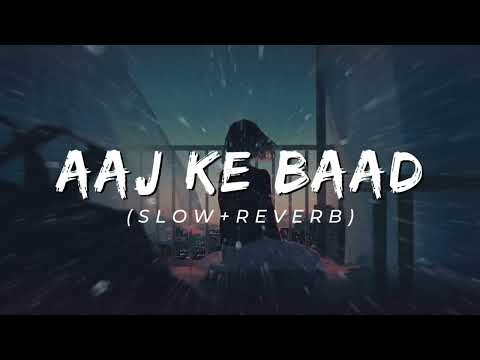 Aaj Ke Baad (Slowed + Reverb) | Manan Bhardwaj, Tulsi Kumar | Satyaprem Ki Katha | Saste Song