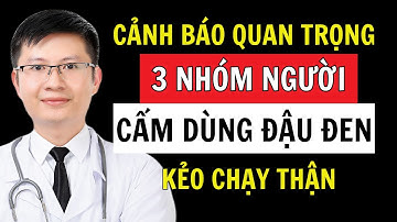 CẢNH BÁO: 3 NHÓM NGƯỜI CẤM DÙNG ĐẬU ĐEN – 9 LỢI ÍCH CHỮA BỆNH PHỔ BIẾN | Cao Minh Trường