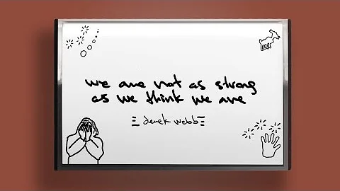We Are Not As Strong As We Think We Are (written b...