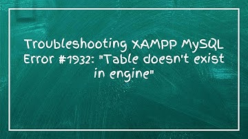 Troubleshooting XAMPP MySQL Error #1932: "Table doesn