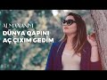 Almaxanım - Dünya qapını aç, çıxım gedim