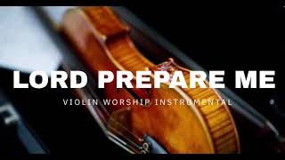LORD PREPARE ME / PROPHETIC WARFARE INSTRUMENTAL / WORSHIP MUSIC /INTENSE VIOLIN WORSHIP