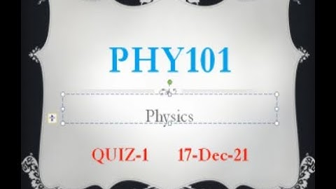 PHY101 Physics Quiz No 1 Solution
