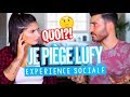 Je pige lufy  exprience sociale  lufy et enzo