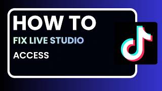 How to Fix TikTok Live Studio No Access 2026 – Complete Step-by-Step Guide