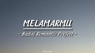 Badai Romantic Project - MELAMARMU ( Lirik Lagu )