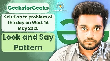 Look and Say Pattern Problem solved in JS | GeeksforGeeks | POTD | Streak 165 | Wed, 14 May 2025
