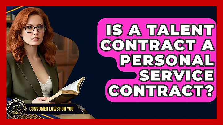 Is A Talent Contract A Personal Service Contract? - Consumer Laws For You