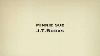 Minnie Sue - J.T.Burks