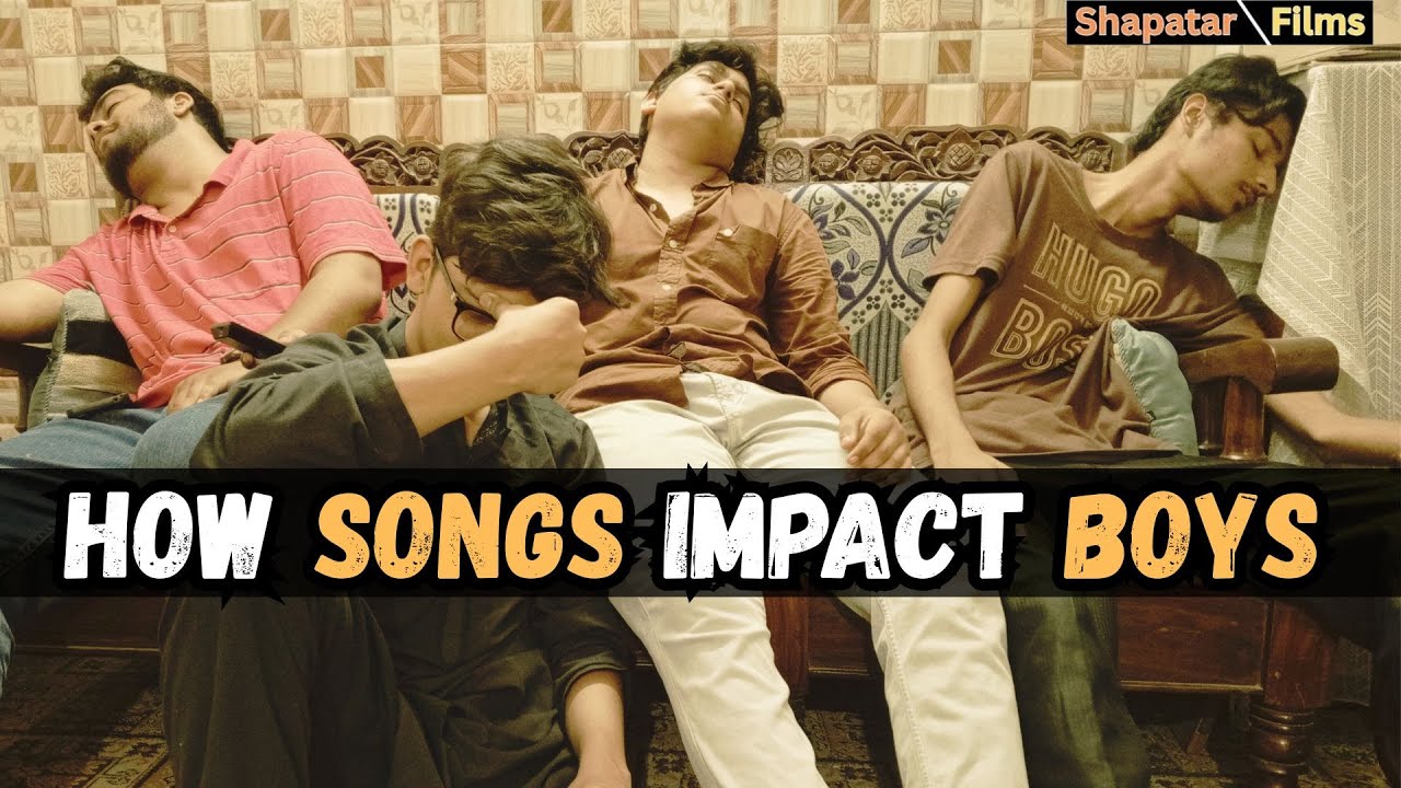 HOW SONGS IMPACT BOYS | Shapatar Films | SF