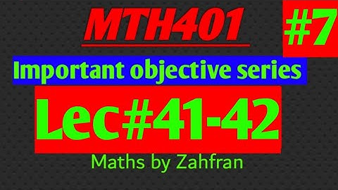 MTH401 :Important objective series ||lec#41-42||Maths by Zahfran