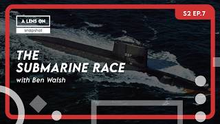 A Lens On: Snapshot (Season 2 - EP.7) | The Cold War Submarine Race