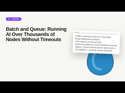 Batch and Queue: Running AI Over Thousands of Nodes Without Timeouts - AI + Drupal Series