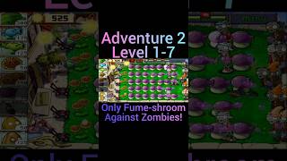 🔥 Adventure 2 Level 1-7 in Plants vs. Zombies with Only Fume-shroom? 🤔