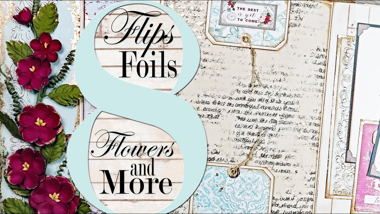 Interactive Flip Pages + Foil Accents + Flower Embellishments~Tutorial