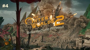 The Outer Worlds 2 | Brilliantly Dumb Professor | No Commentary | Part 4