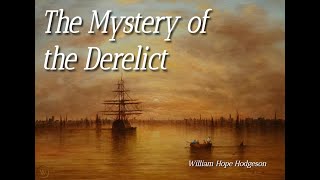 The Mystery Of The Derelict - William Hope Hodgeson
