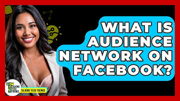 What Is Audience Network On Facebook? - Talking Tech Trends
