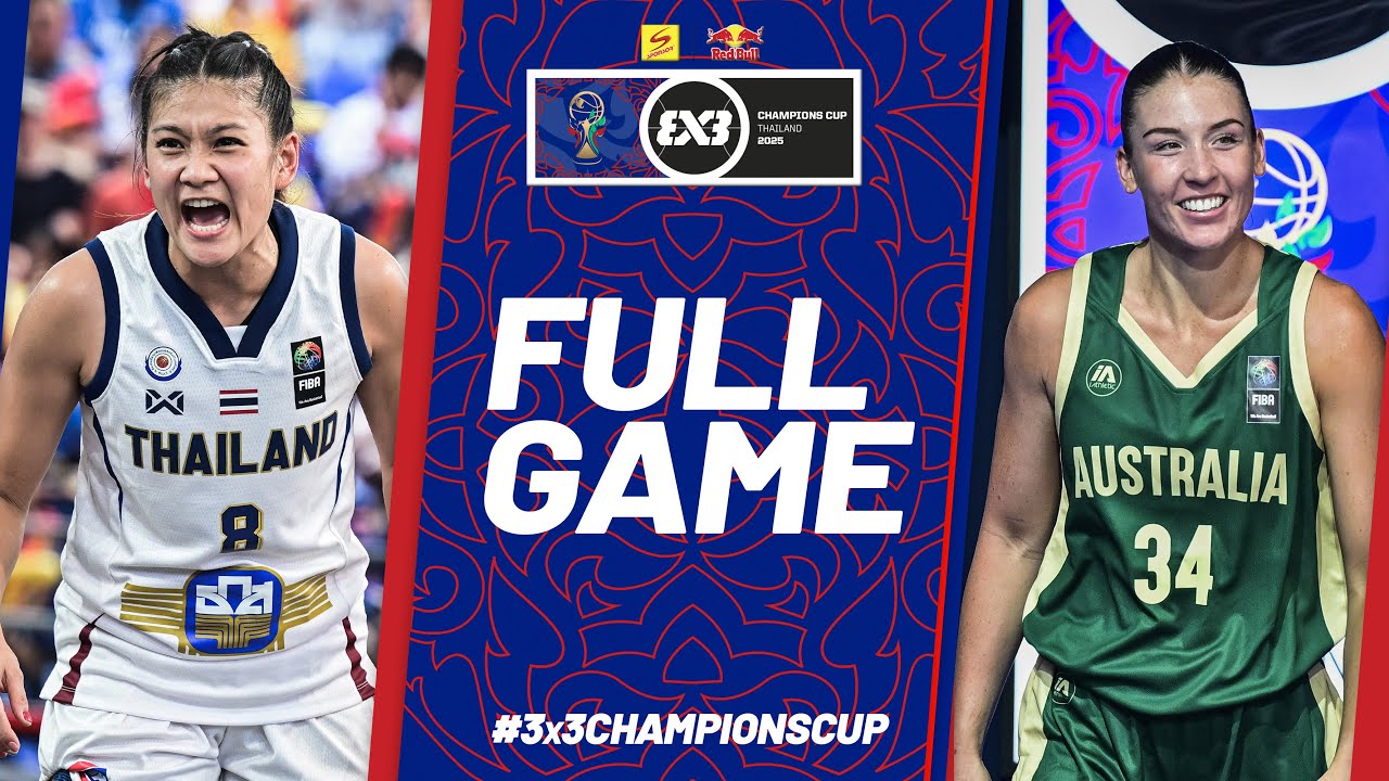 Thailand 🇹🇭 vs Australia 🇦🇺 | Women | Full Pool Game | FIBA 3x3 Champions Cup 2025
