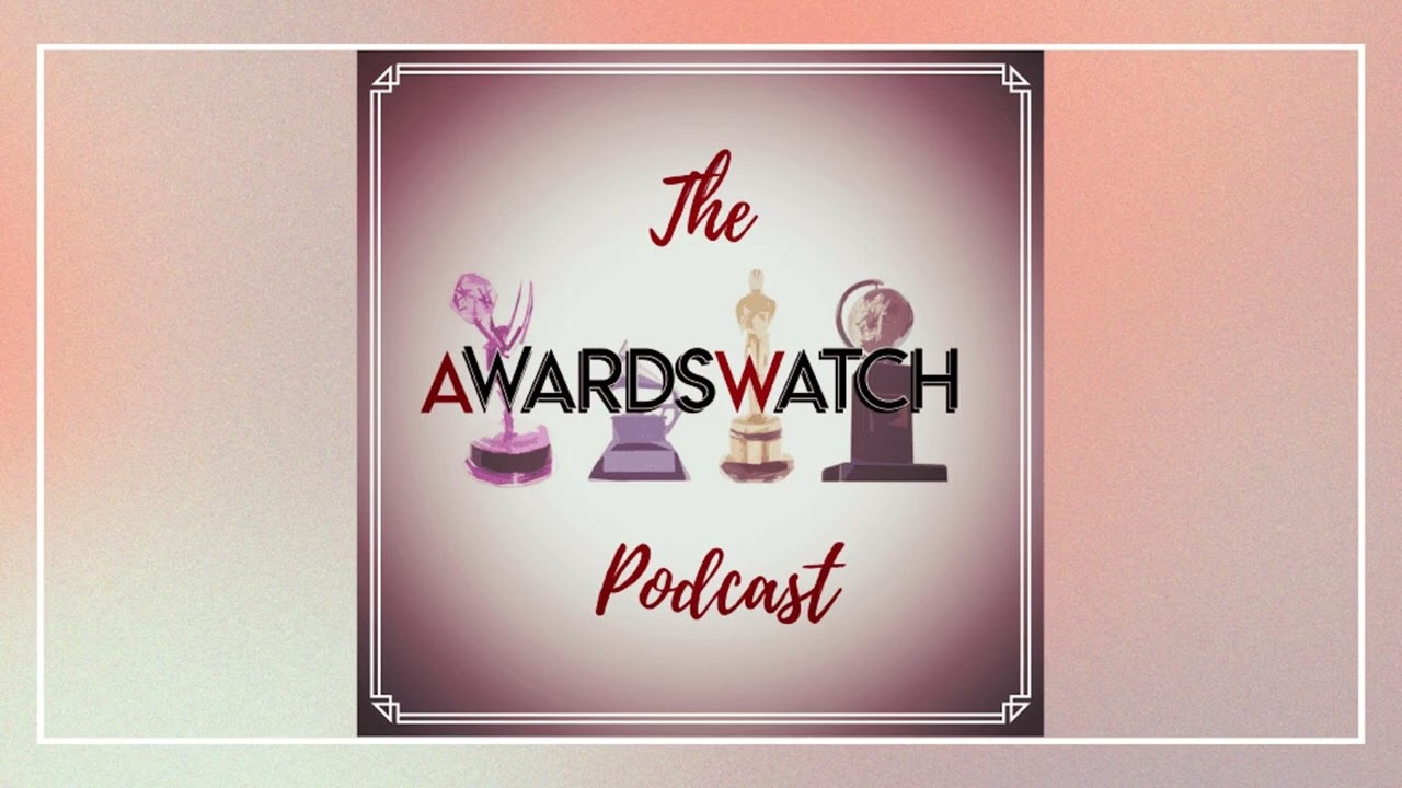 AwardsWatch Podcast 
