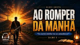 Salmo 5 - Ao Romper da Manhã - LANÇAMENTO - Devocional na Descrição