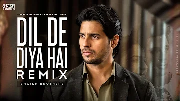 Dil De Diya Hai (Remix) 2022 | Shaikh Brothers | Thank God | Sad Song