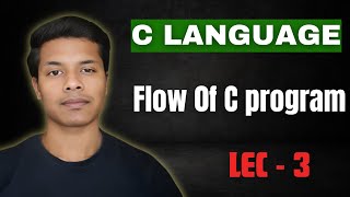 C Language | Lec- 3 |The Flow Of C Program || #c #clanguage #java #coding #programming #gate