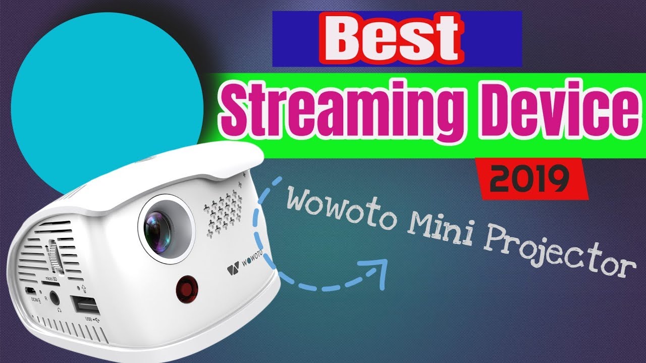 Best Streaming Device 2019 wowoto q1 mini projector