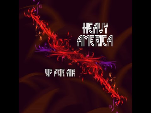 Heavy AmericA  "Up For Air"