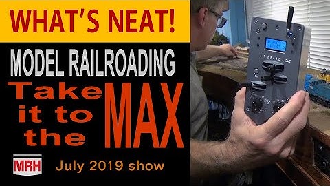 Model Railroading to the MAX! | August 2019 WHATS NEAT MRH Mag