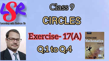 Class 9, Circles, Exercise- 17(A), Q.1 to Q.4 ....  by Roshan Singh