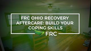 FRC Ohio Recovery Aftercare Build Your Coping Skills