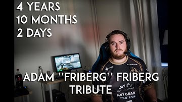 CSGO: Friberg 4 years, 10 months, 2 days. Tribute