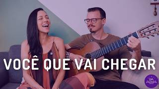 Você Que Vai Chegar - Flávia Wenceslau (letra e cifra)