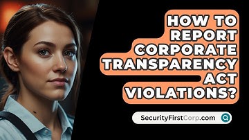 How To Report Corporate Transparency Act Violations? - SecurityFirstCorp.com