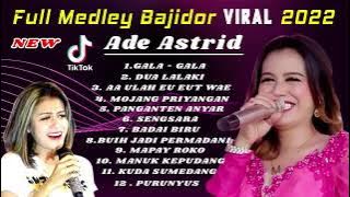 ADE ASTRID TERBARU - FULL MEDLEY BAJIDOR PONGDUT VIRAL TIK TOK 2022