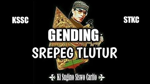 GENDING SREPEG TLUTUR || KI SUGINO SISWO CARITO { KSSC }