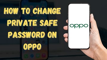 How To Change Private Safe Password on Oppo 2024 (Step-by-Step)