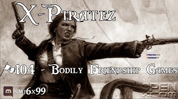 X-Piratez #104 - Bodily Friendship Games