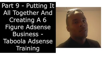 Putting It All Together And Creating A 6 Figure Adsense Business - Taboola Adsense Training