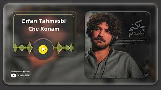 Video thumbnail of "Erfan Tahmasbi - Che Konam ( عرفان طهماسبی - چه کنم )"