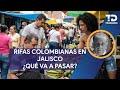Rifas colombianas en Jalisco. &iquest;Qu&eacute; va a pasar?