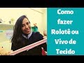 Como Fazer Vivo ou Rolotê de Tecido #costuracriativa #rolotê #vivodetecido