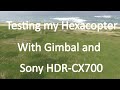 Hexacopter with Sony HDR-CX700 on gimbal