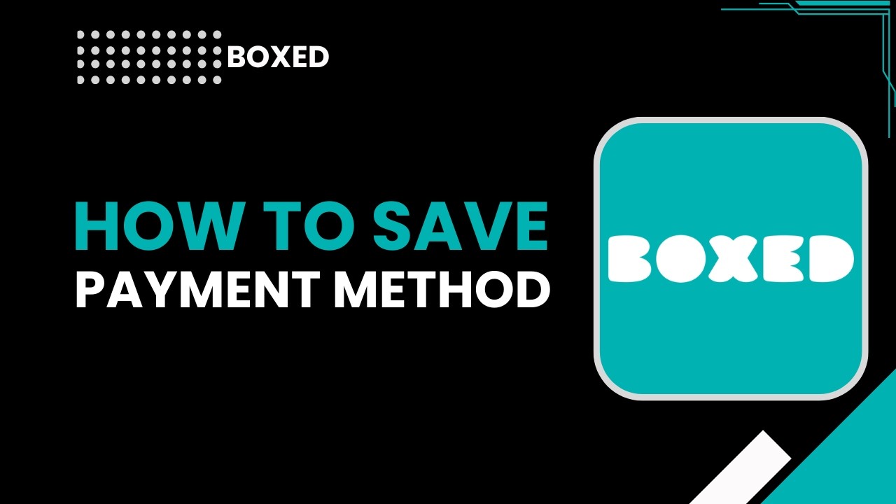 How to Save Payment Method on Boxed