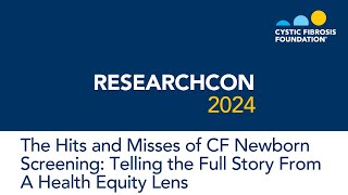 ResearchCon 2024 | The Hits and Misses of CF Newborn Screening