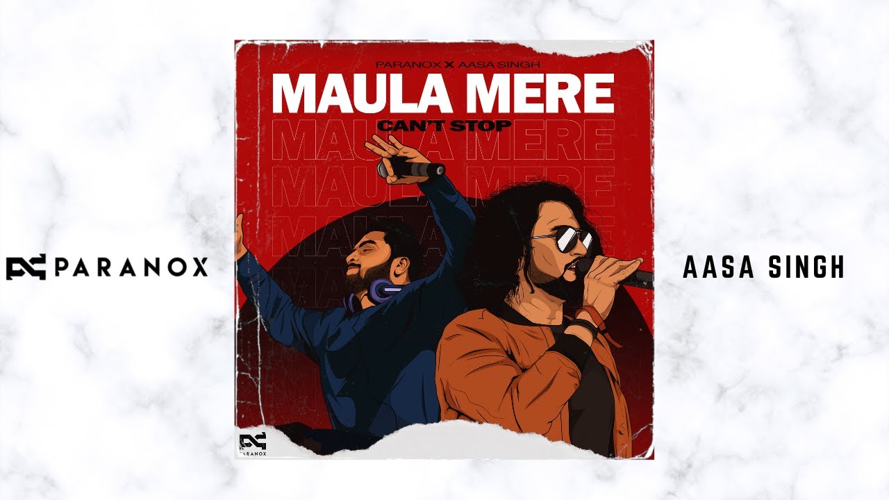 MAULA MERE CANT STOP | Aasa Singh | PARANOX | LATEST