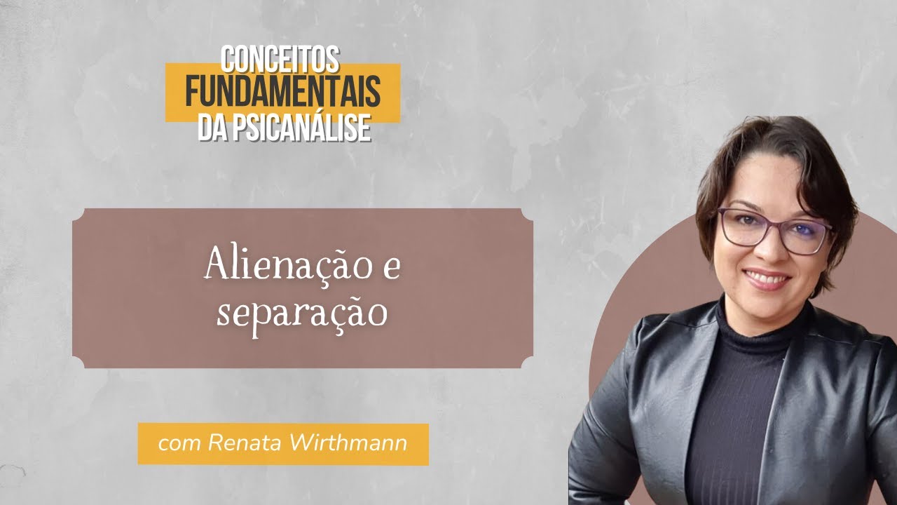 46. Alienação e Separação- Conceitos Fundamentais da Psicanálise