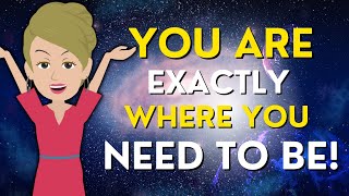 You Are Exactly Where You Need To Be 🌟🌟 Abraham Hicks