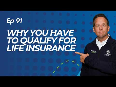 Why You Have to Qualify for Life Insurance | EP 91
